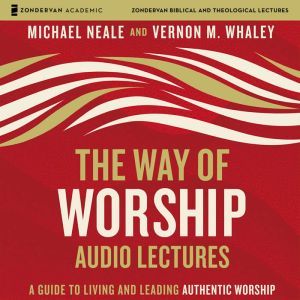 The Way of Worship Audio Lectures, Michael Neale