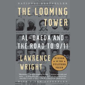 The Looming Tower Al-Qaeda and the Road to 9/11, Lawrence Wright