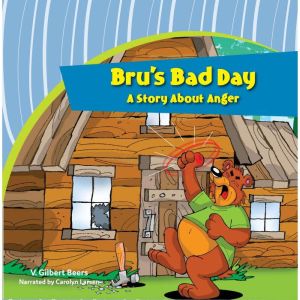 Brus Bad DayA Story About Anger, V. Gilbert Beers