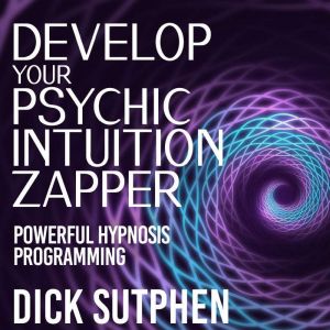 Develop Your Psychic Intuition Zapper..., Dick Sutphen