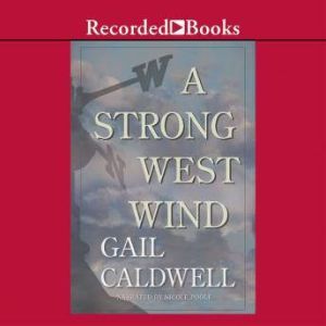 A Strong West Wind, Gail Caldwell