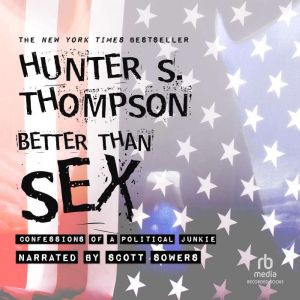 Better Than Sex, Hunter S. Thompson
