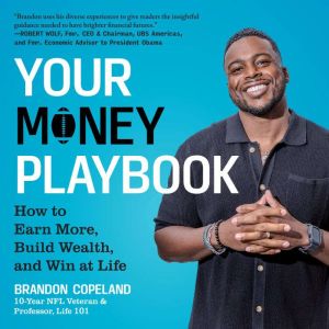 Your Money Playbook: How to Earn More, Build Wealth, and Win at Life