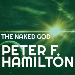 The Naked God, Peter F. Hamilton
