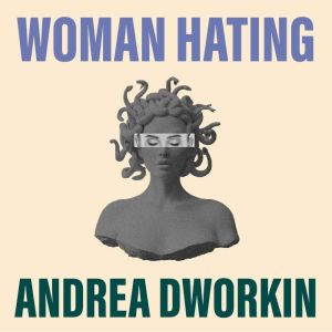 Woman Hating, Andrea Dworkin