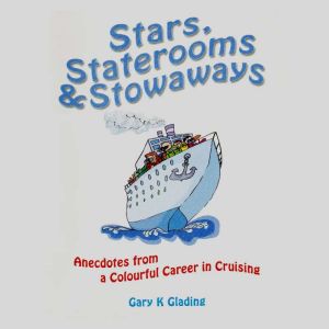 Stars, Staterooms and Stowaways, Gary Glading