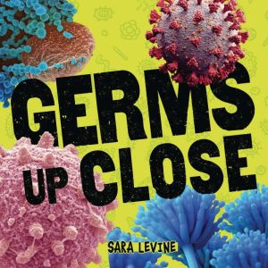 Germs Up Close, Sara Levine