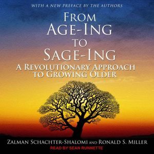 From Age-Ing to Sage-Ing: A Revolutionary Approach to Growing Older, Ronald S. Miller