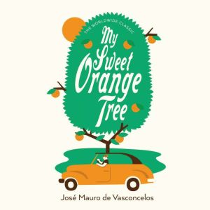 My Sweet Orange Tree, Jose Mauro de Vasconcelos
