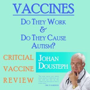 Vaccines Do They Work  Do They Caus..., Johan Dousteph