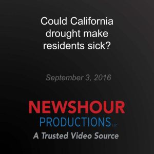Could California drought make residen..., PBS NewsHour