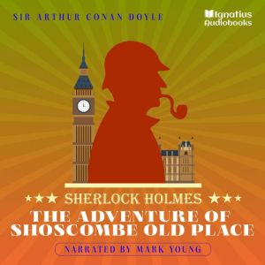 The Adventure of Shoscombe Old Place, Sir Arthur Conan Doyle