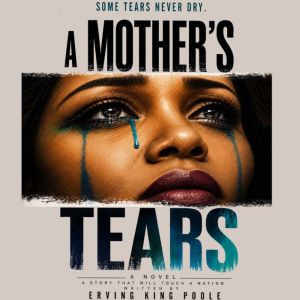 A Mothers Tears, Erving King Poole