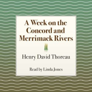 A Week on the Concord and Merrimack R..., Henry David Thoreau