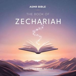 The Book of Zechariah  ASMR: The Sacred Scripture in a Soothing Voice  For Sleep and Meditation