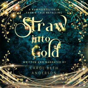 Straw into Gold, Carol Beth Anderson