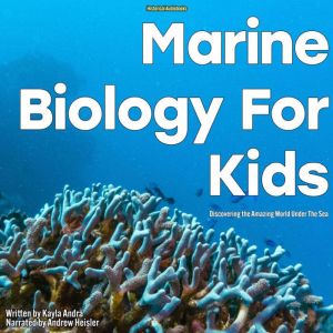 Marine Biology for Kids, Kayla Andra