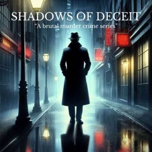 Shadows of Deceit: A Brutal Murder Crime Series