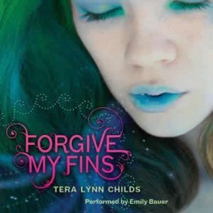 Forgive My Fins, Tera Lynn Childs