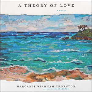A Theory of Love, Margaret Bradham Thornton