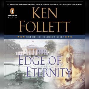 Edge of Eternity: Book Three of The Century Trilogy, Ken Follett