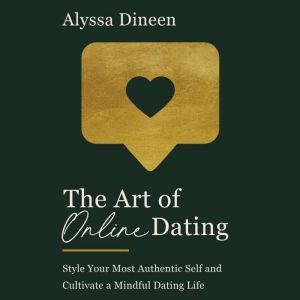 The Art of Online Dating, Alyssa Dineen