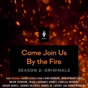 Come Join Us By The Fire Season 2, Originals: 9 Short Horror Tales from Nightfire -