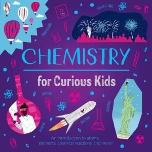 Chemistry for Curious Kids, Lynn HugginsCooper
