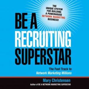 Be a Recruiting Superstar, Mary Christensen