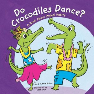 Do Crocodiles Dance?, Laura Purdie Salas