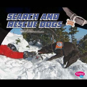 Search and Rescue Dogs, Mari Schuh