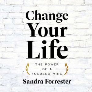 Change Your Life, Sandra Forrester