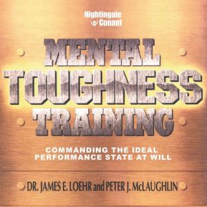 Mental Toughness Training, James E. Loehr