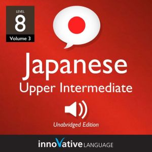 Learn Japanese  Level 8 Upper Inter..., Innovative Language Learning