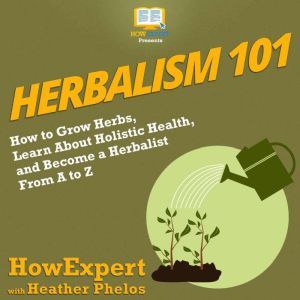 Herbalism 101, HowExpert