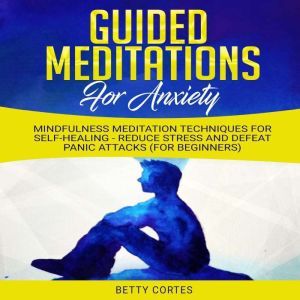 Guided Meditations for Anxiety Mindf..., Betty Cortes