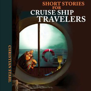 Short Stories for Cruise Ship Travele..., Christian Stahl