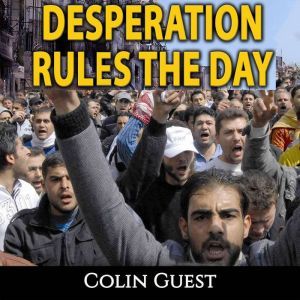 Desperation Rules the Day, Colin Guest