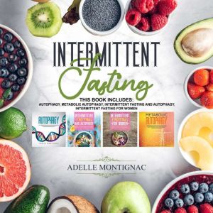 Intermittent Fasting: This Book Includes: Autophagy, Metabolic Autophagy, Intermittent Fasting and Autophagy, Intermittent Fas