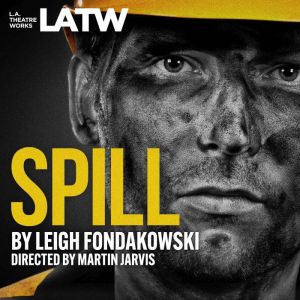 Spill, Leigh Fondakowski
