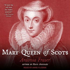 Mary Queen of Scots, Antonia Fraser