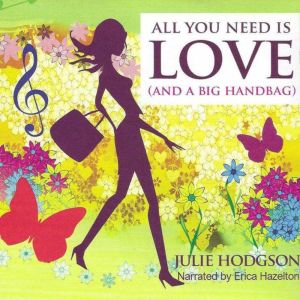 All You Need is Love and a Big Handba..., Julie Hodgson