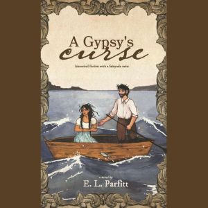 A Gypsy's Curse: Historical fiction with a fairytale twist