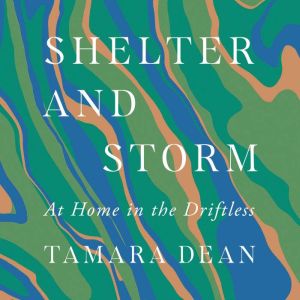 Shelter and Storm At Home in the Dri..., Tamara Dean