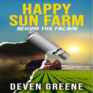 Happy Sun Farm: Behind the Facade