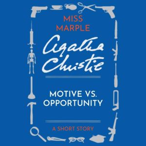 Motive Vs Opportunity: A Miss Marple Short Story