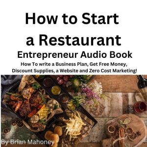 How to Start a Restaurant Entrepreneu..., Brian Mahoney