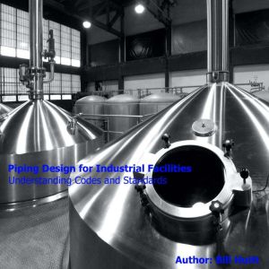 Piping Design for Industrial Faciliti..., Bill Huitt