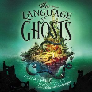 The Language of Ghosts, Heather Fawcett