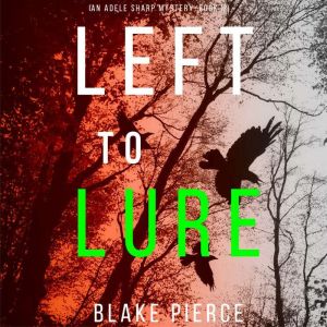 Left to Lure 
, Blake Pierce
